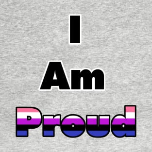 I am Proud (Genderfluid) T-Shirt